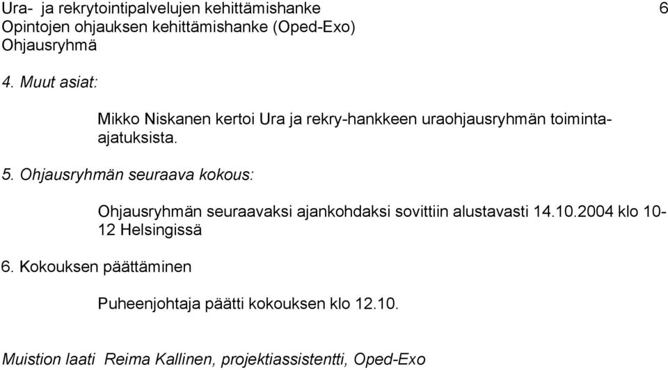 n seuraava kokous: n seuraavaksi ajankohdaksi sovittiin alustavasti 14.10.