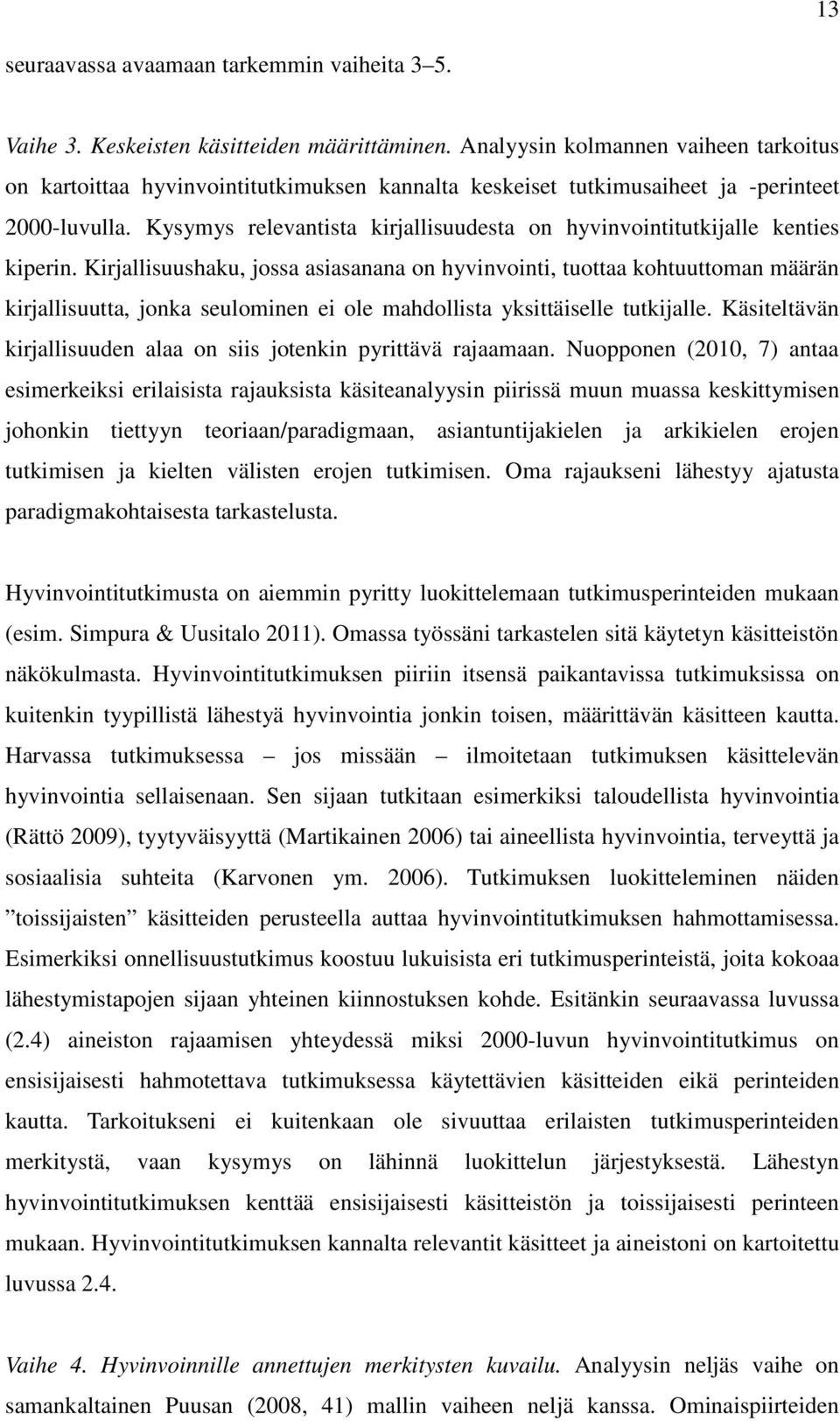 Kysymys relevantista kirjallisuudesta on hyvinvointitutkijalle kenties kiperin.