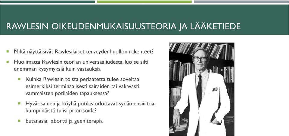 toista periaatetta tulee soveltaa esimerkiksi terminaalisesti sairaiden tai vakavasti vammaisten potilaiden