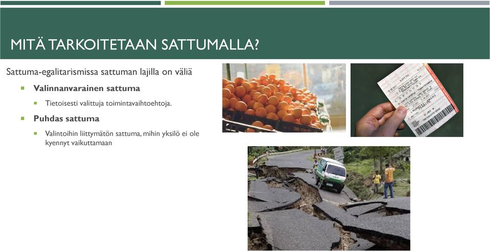 Valinnanvarainen sattuma Tietoisesti valittuja