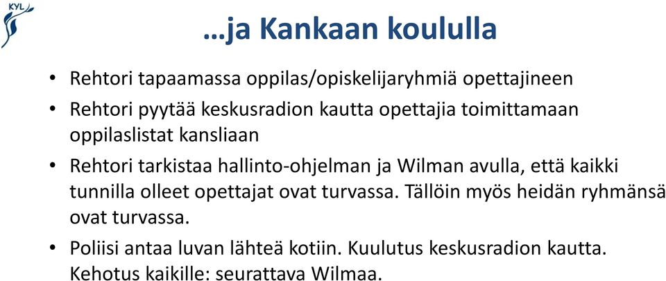 ja Wilman avulla, että kaikki tunnilla olleet opettajat ovat turvassa.