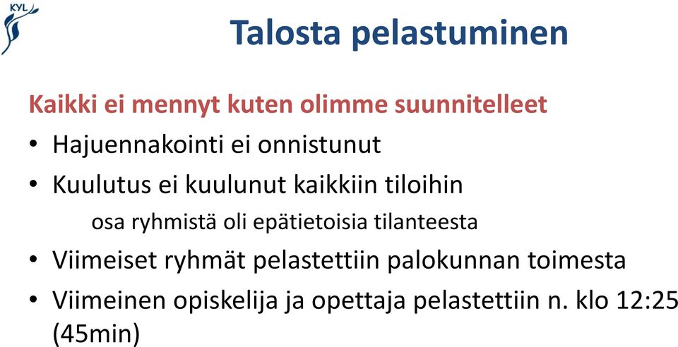 ryhmistä oli epätietoisia tilanteesta Viimeiset ryhmät pelastettiin