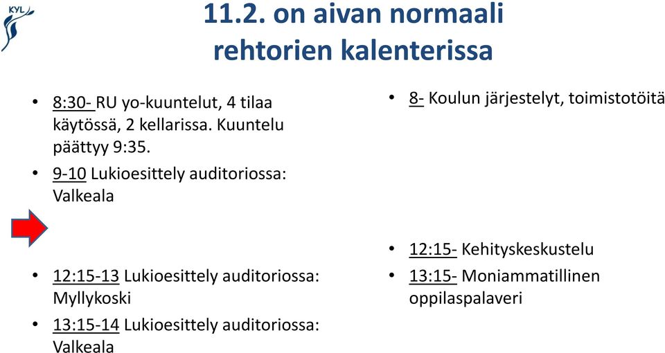 9-10 Lukioesittely auditoriossa: Valkeala 8- Koulun järjestelyt, toimistotöitä 12:15-13