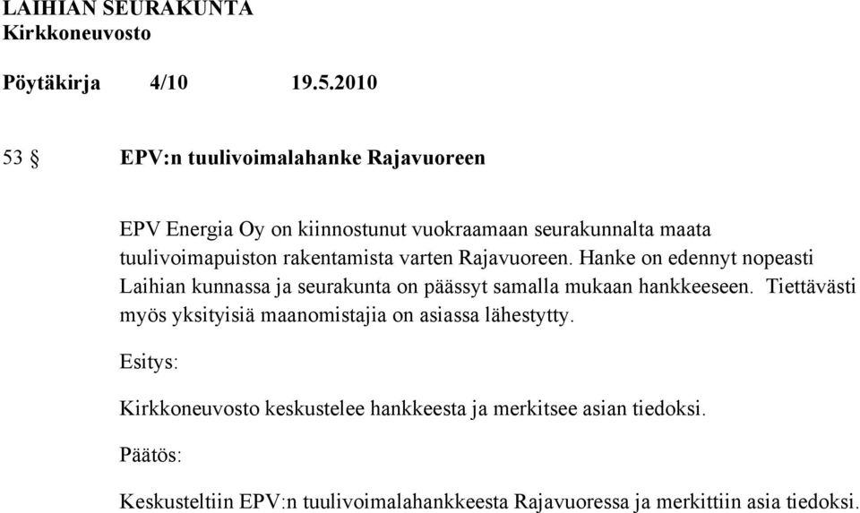 Hanke on edennyt nopeasti Laihian kunnassa ja seurakunta on päässyt samalla mukaan hankkeeseen.