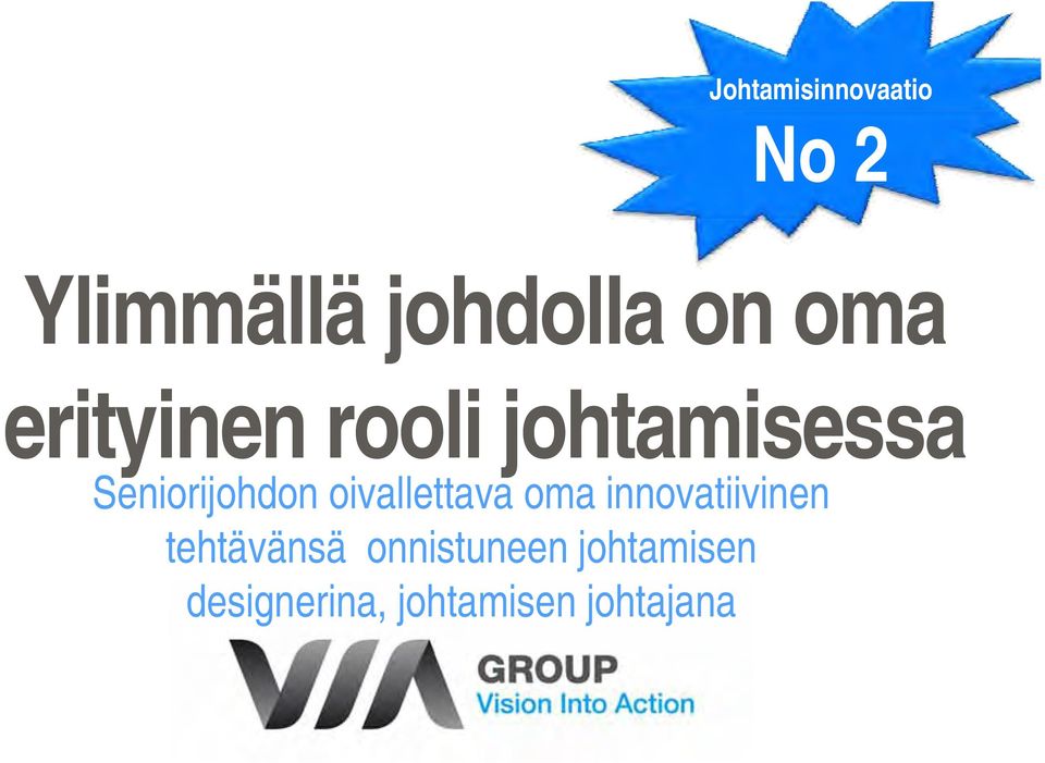 oivallettava oma innovatiivinen tehtävänsä