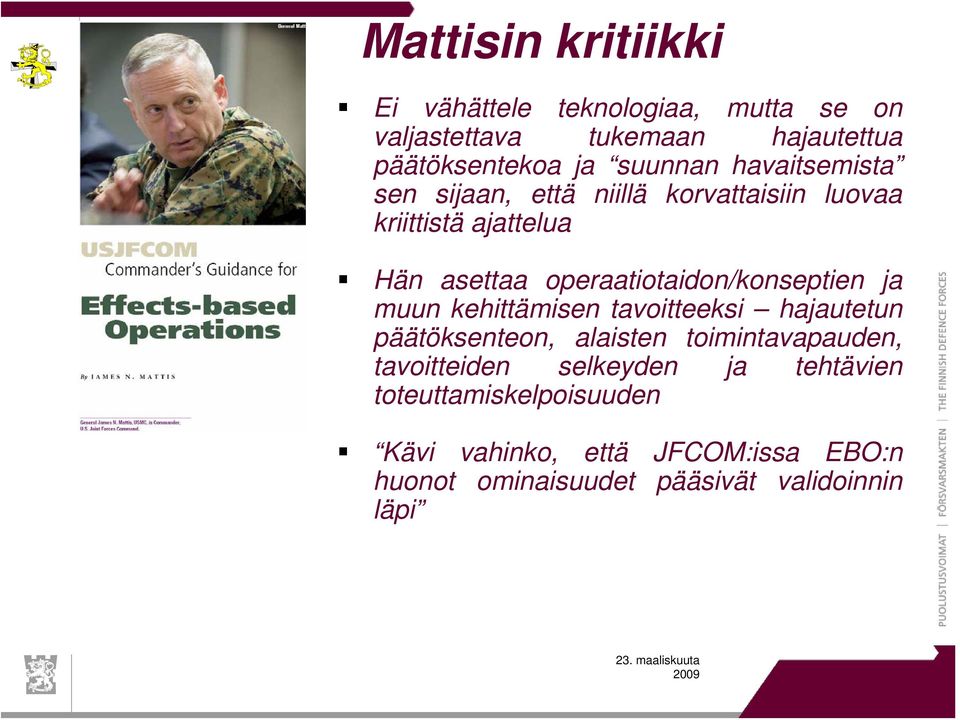 operaatiotaidon/konseptien ja muun kehittämisen tavoitteeksi hajautetun päätöksenteon, alaisten toimintavapauden,