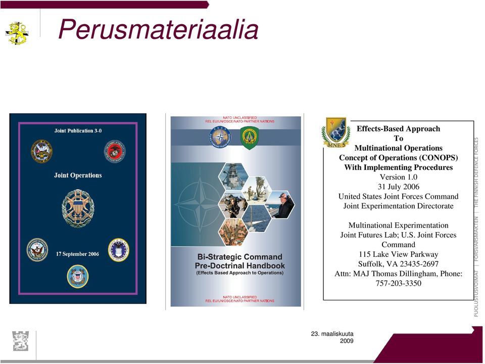 0 31 July 2006 United States Joint Forces Command Joint Experimentation Directorate Multinational