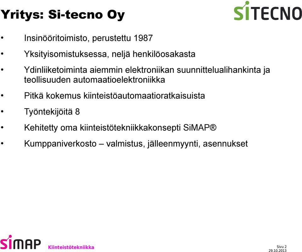 teollisuuden automaatioelektroniikka Pitkä kokemus kiinteistöautomaatioratkaisuista