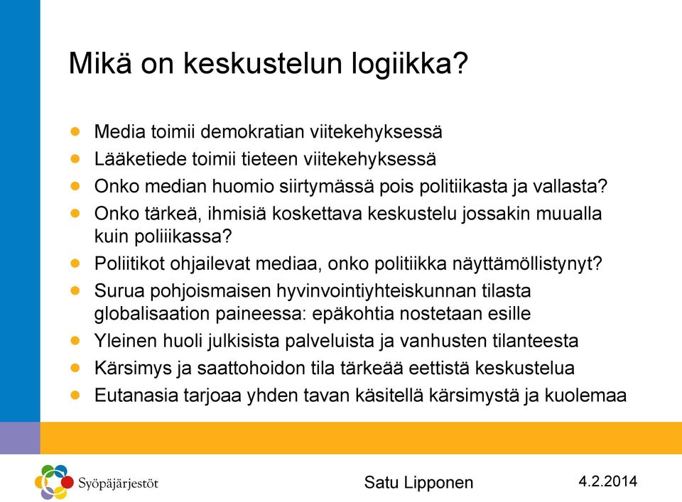 Onko tärkeä, ihmisiä koskettava keskustelu jossakin muualla kuin poliiikassa? Poliitikot ohjailevat mediaa, onko politiikka näyttämöllistynyt?