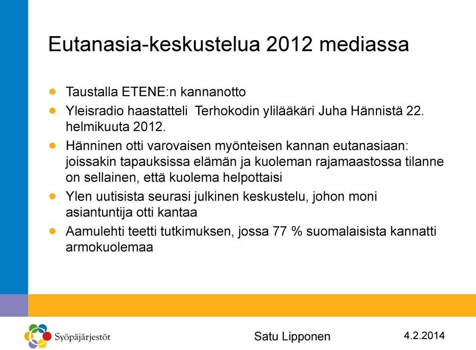 Hänninen otti varovaisen myönteisen kannan eutanasiaan: joissakin tapauksissa elämän ja kuoleman rajamaastossa