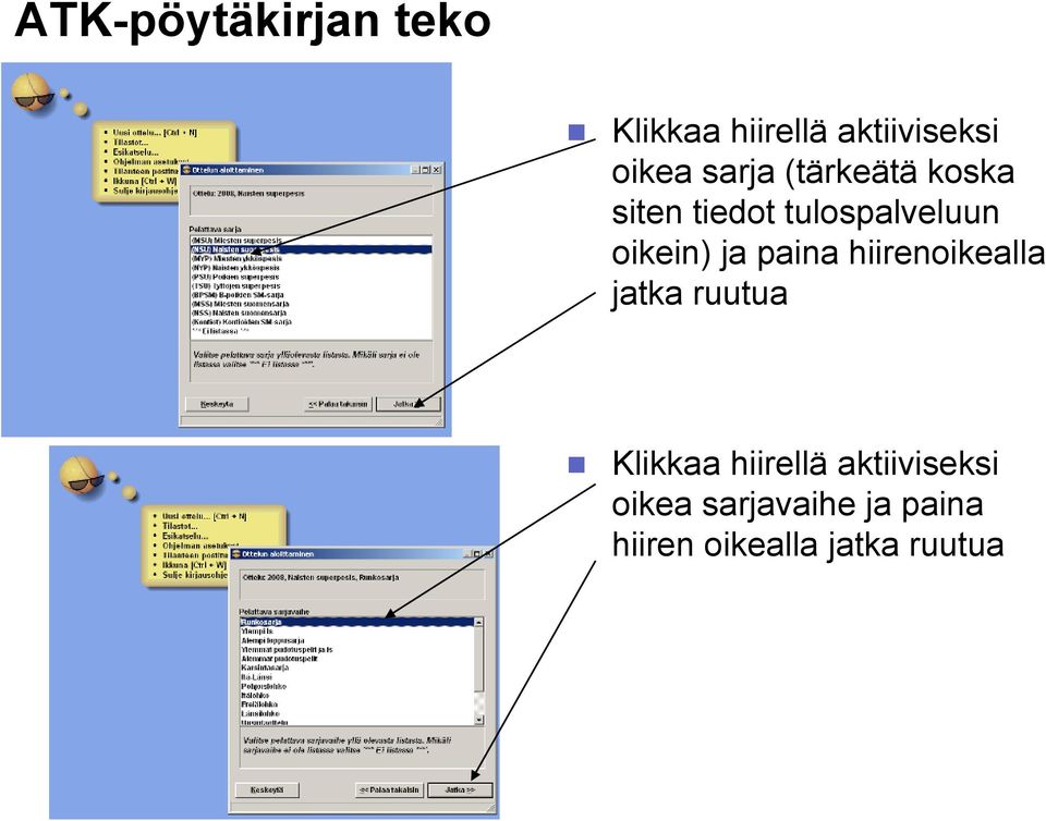 hiirenoikealla jatka ruutua Klikkaa hiirellä