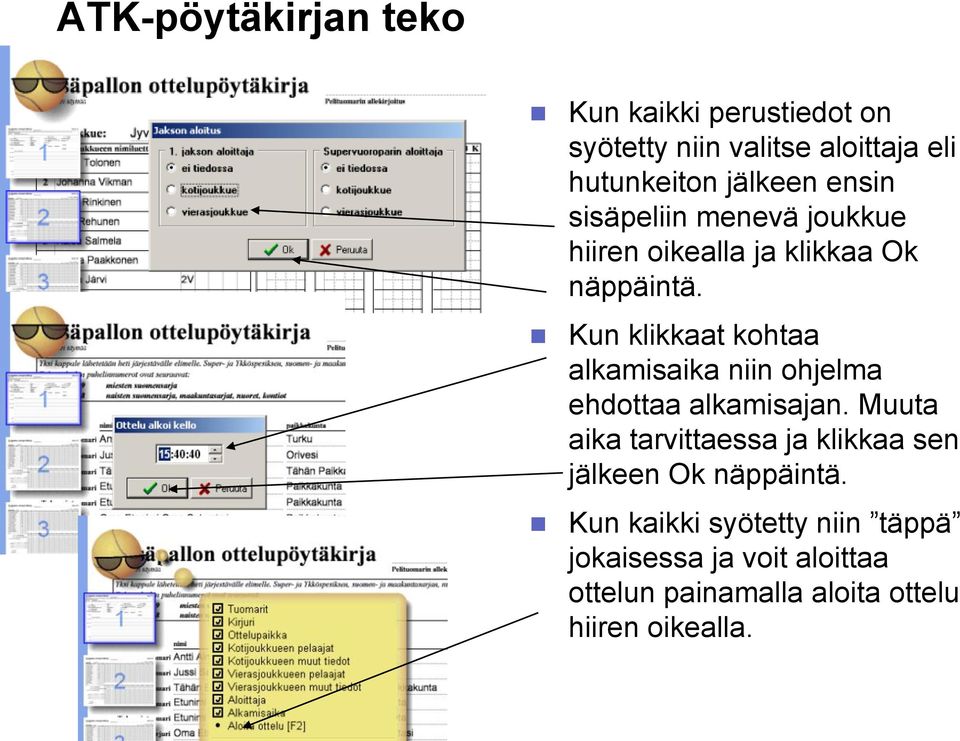 Kun klikkaat kohtaa alkamisaika niin ohjelma ehdottaa alkamisajan.