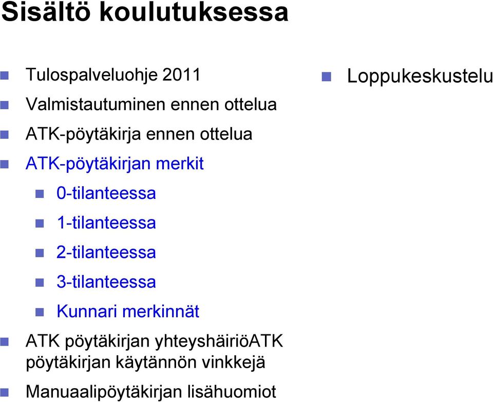 1-tilanteessa 2-tilanteessa 3-tilanteessa Kunnari merkinnät ATK pöytäkirjan