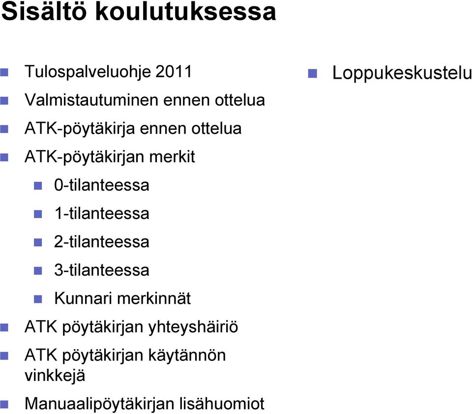 1-tilanteessa 2-tilanteessa 3-tilanteessa Kunnari merkinnät ATK pöytäkirjan