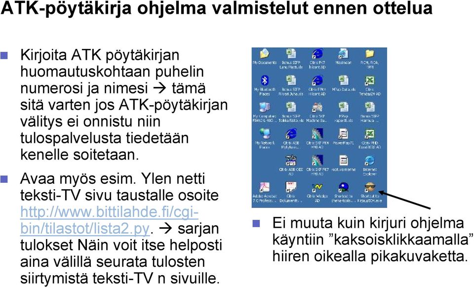 Ylen netti teksti-tv sivu taustalle osoite http://www.bittilahde.fi/cgibin/tilastot/lista2.py.