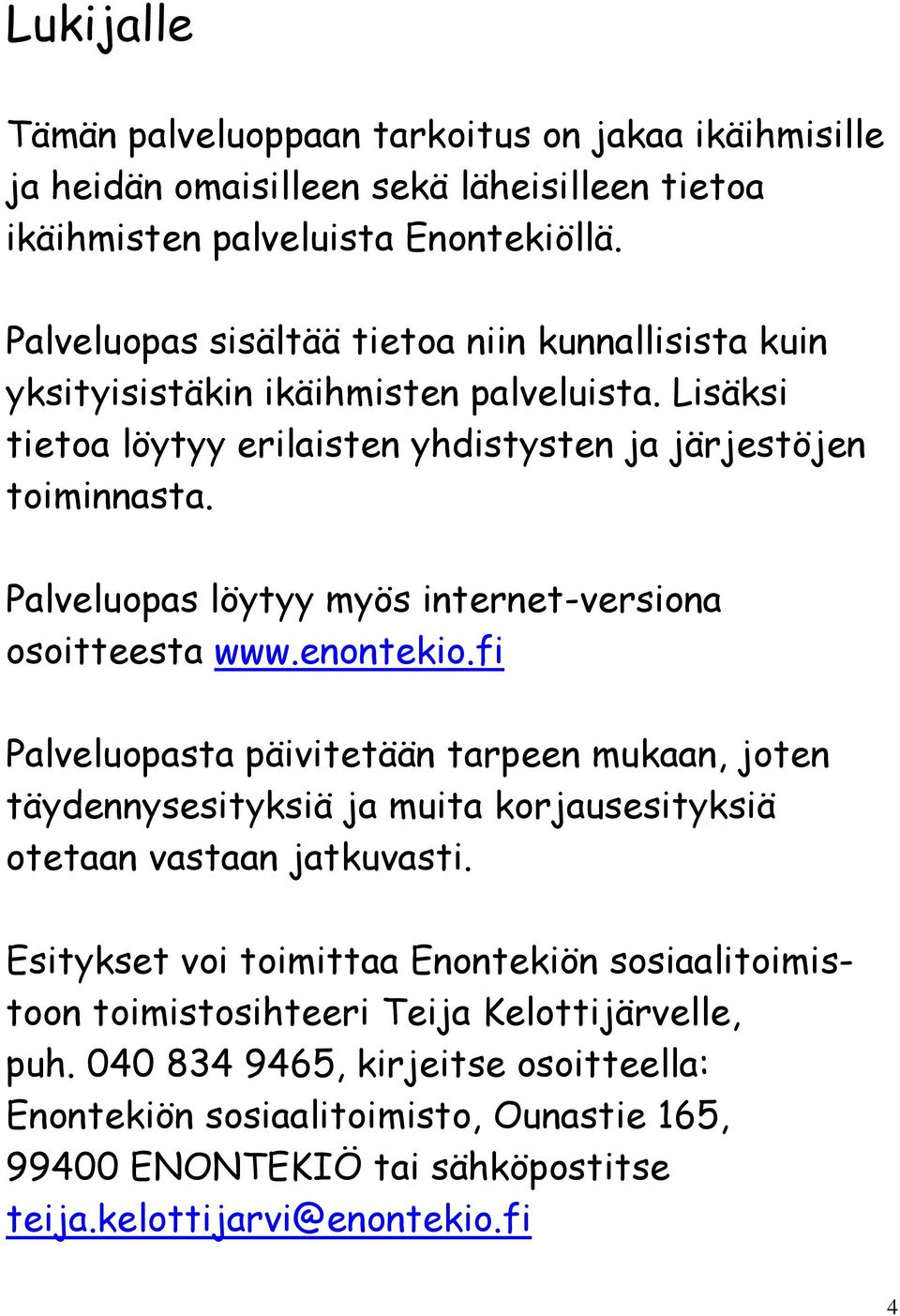 Palveluopas löytyy myös internet-versiona osoitteesta www.enontekio.