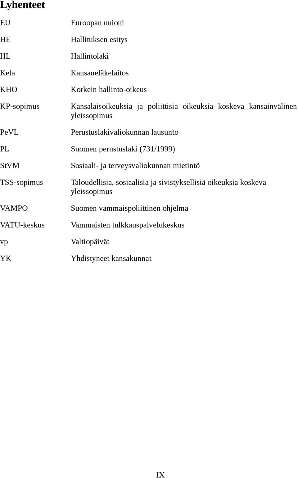 (731/1999) StVM TSS-sopimus VAMPO VATU-keskus vp YK Sosiaali- ja terveysvaliokunnan mietintö Taloudellisia, sosiaalisia ja