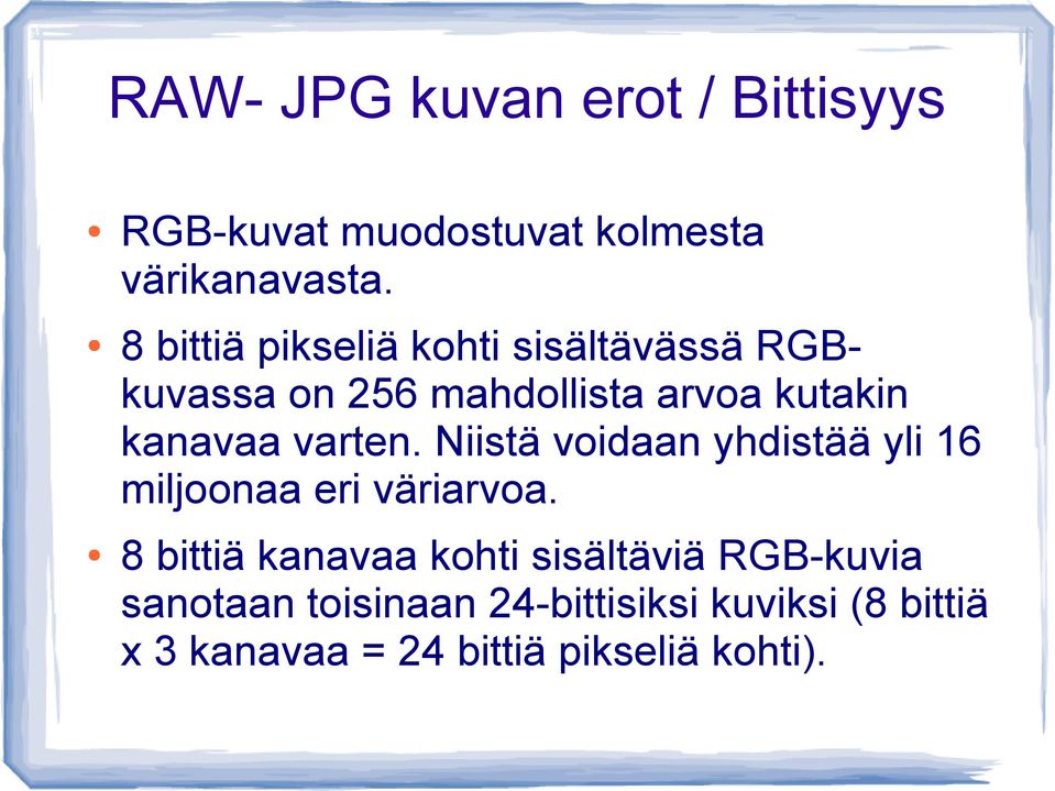 varten. Niistä voidaan yhdistää yli 16 miljoonaa eri väriarvoa.