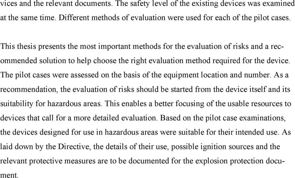 The pilot cases were assessed on the basis of the equipment location and number.