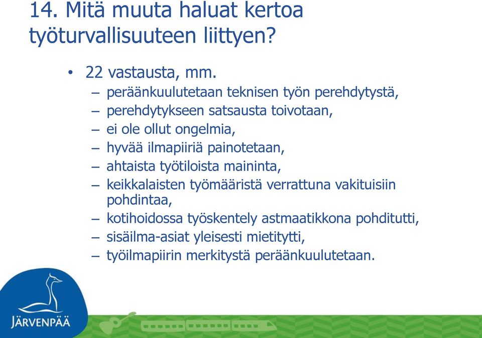 hyvää ilmapiiriä painotetaan, ahtaista työtiloista maininta, keikkalaisten työmääristä verrattuna