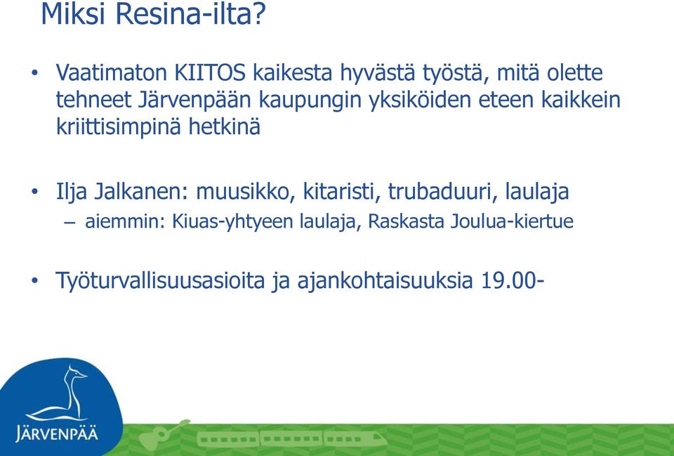 kaupungin yksiköiden eteen kaikkein kriittisimpinä hetkinä Ilja Jalkanen: