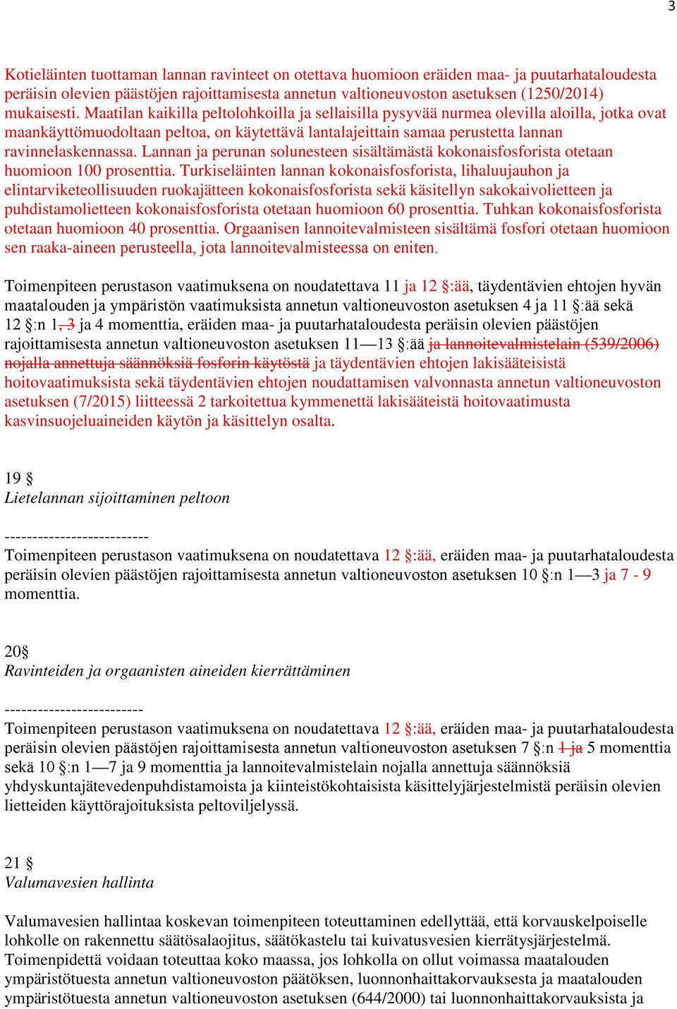 Lannan ja perunan solunesteen sisältämästä kokonaisfosforista otetaan huomioon 100 prosenttia.