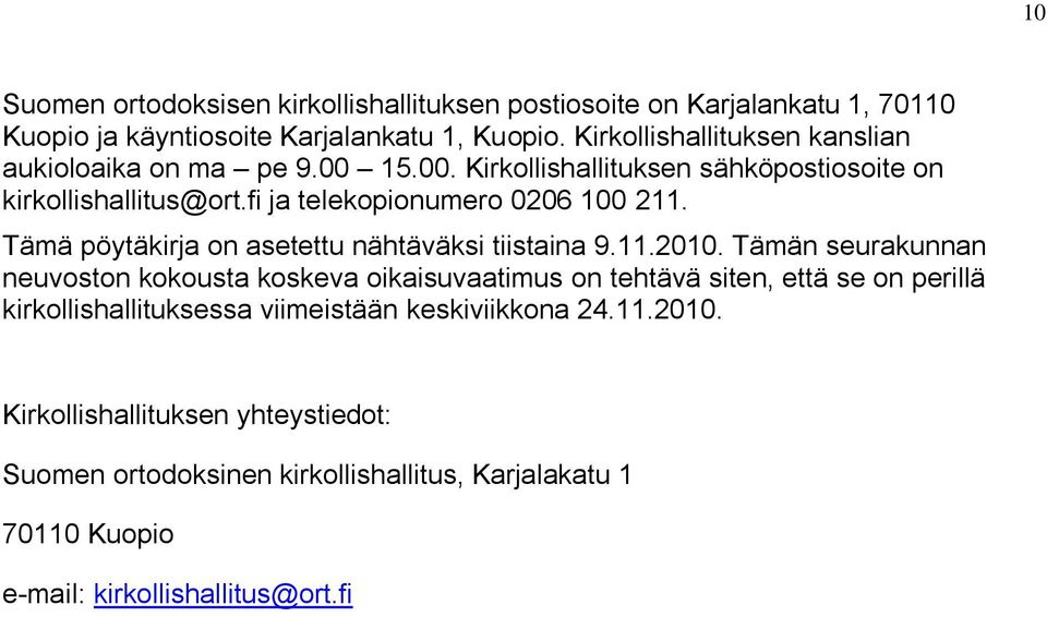 Tämä pöytäkirja on asetettu nähtäväksi tiistaina 9.11.2010.