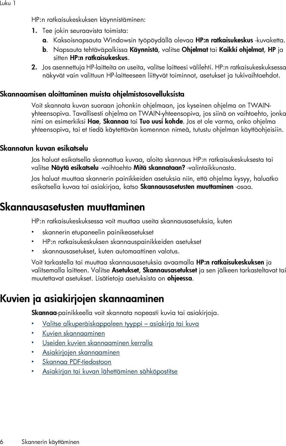 HP:n ratkaisukeskuksessa näkyvät vain valittuun HP-laitteeseen liittyvät toiminnot, asetukset ja tukivaihtoehdot.