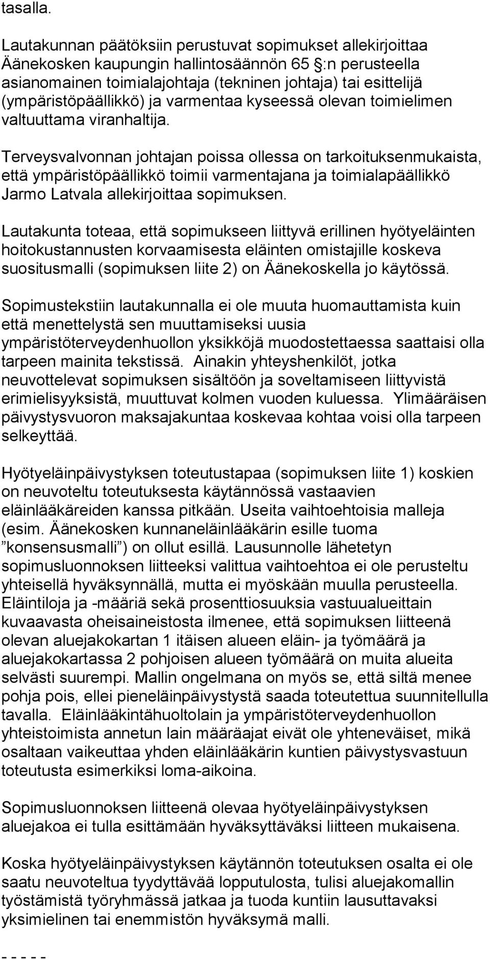ja varmentaa kyseessä olevan toimielimen valtuuttama viranhaltija.