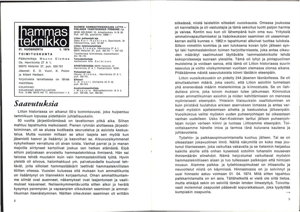 12 699, 00170 Hki 17, Meritullintori 1 A Saavutuksia SUOMEN HAMMASTEKNIKKOJEN LIITTO FINLANDS TANDTEKNIKER FDRBUND r.y. OOIOO HELSINKI 10, Arkadiankatu 14 B 30. Puh.