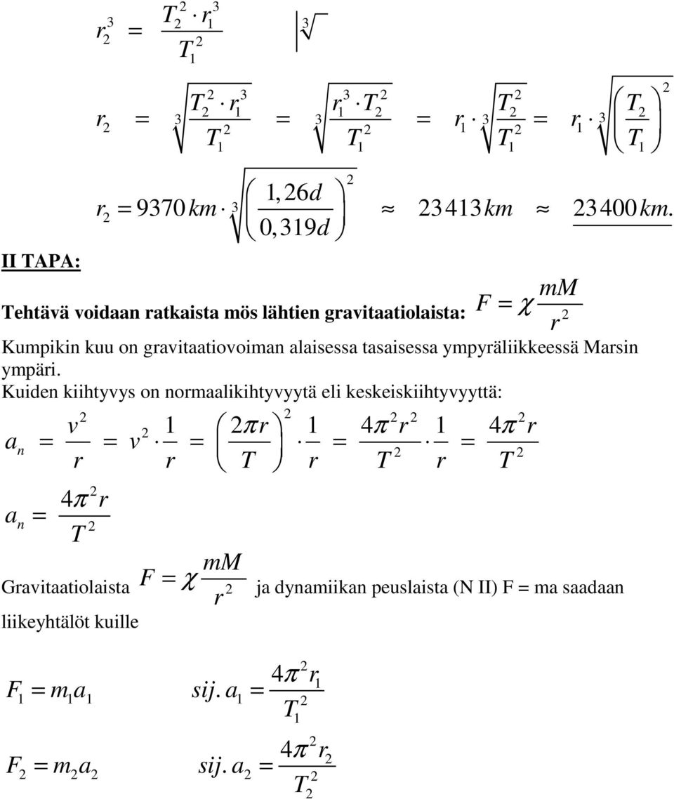 gavitaatiovoiman alaisessa tasaisessa ympyäliikkeessä asin ympäi.