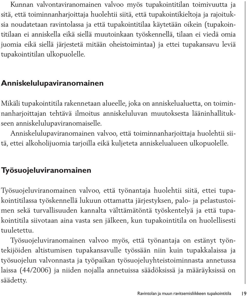 leviä tupakointitilan ulkopuolelle.