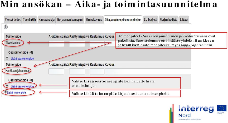 Suosittelemme että lisäätte yhdeksi Hankkeen johtamisen osatoimenpiteeksi myös