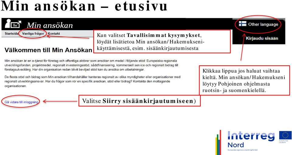 sisäänkirjautumisesta Valitse Siirry sisäänkirjautumiseen) Klikkaa lippua