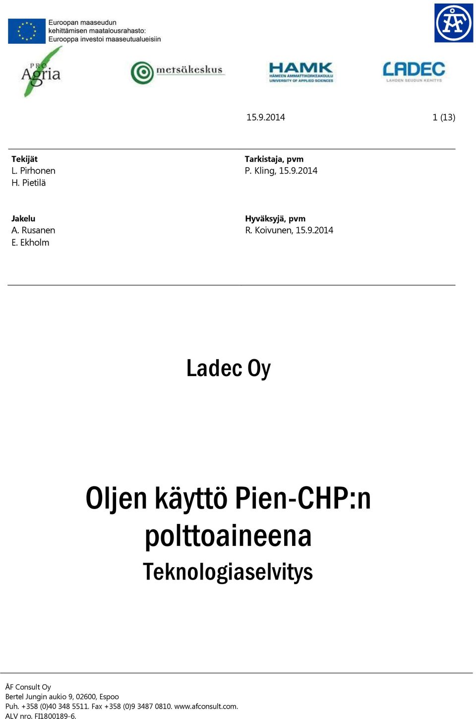 Koivunen, Ladec Oy Oljen käyttö Pien-CHP:n polttoaineena Teknologiaselvitys ÅF
