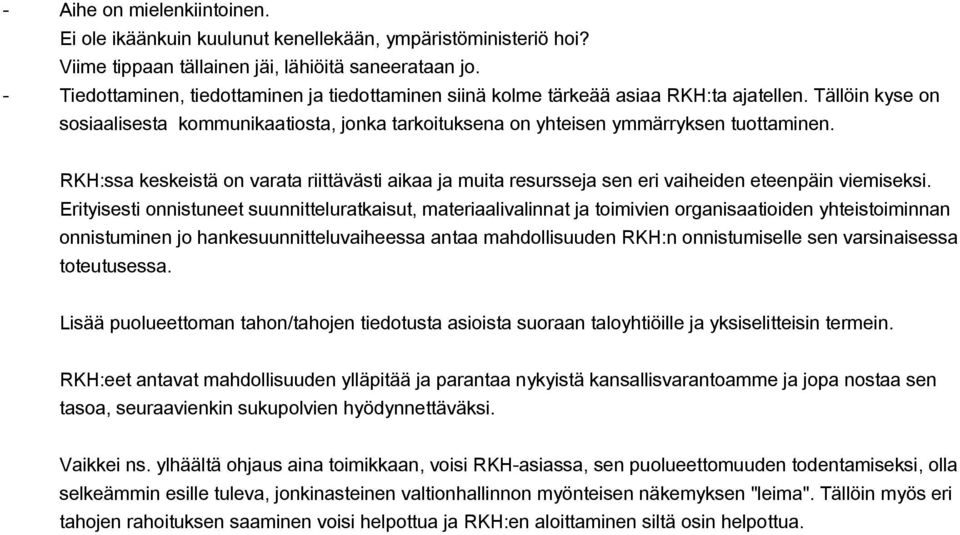 RKH:ssa keskeistä on varata riittävästi aikaa ja muita resursseja sen eri vaiheiden eteenpäin viemiseksi.