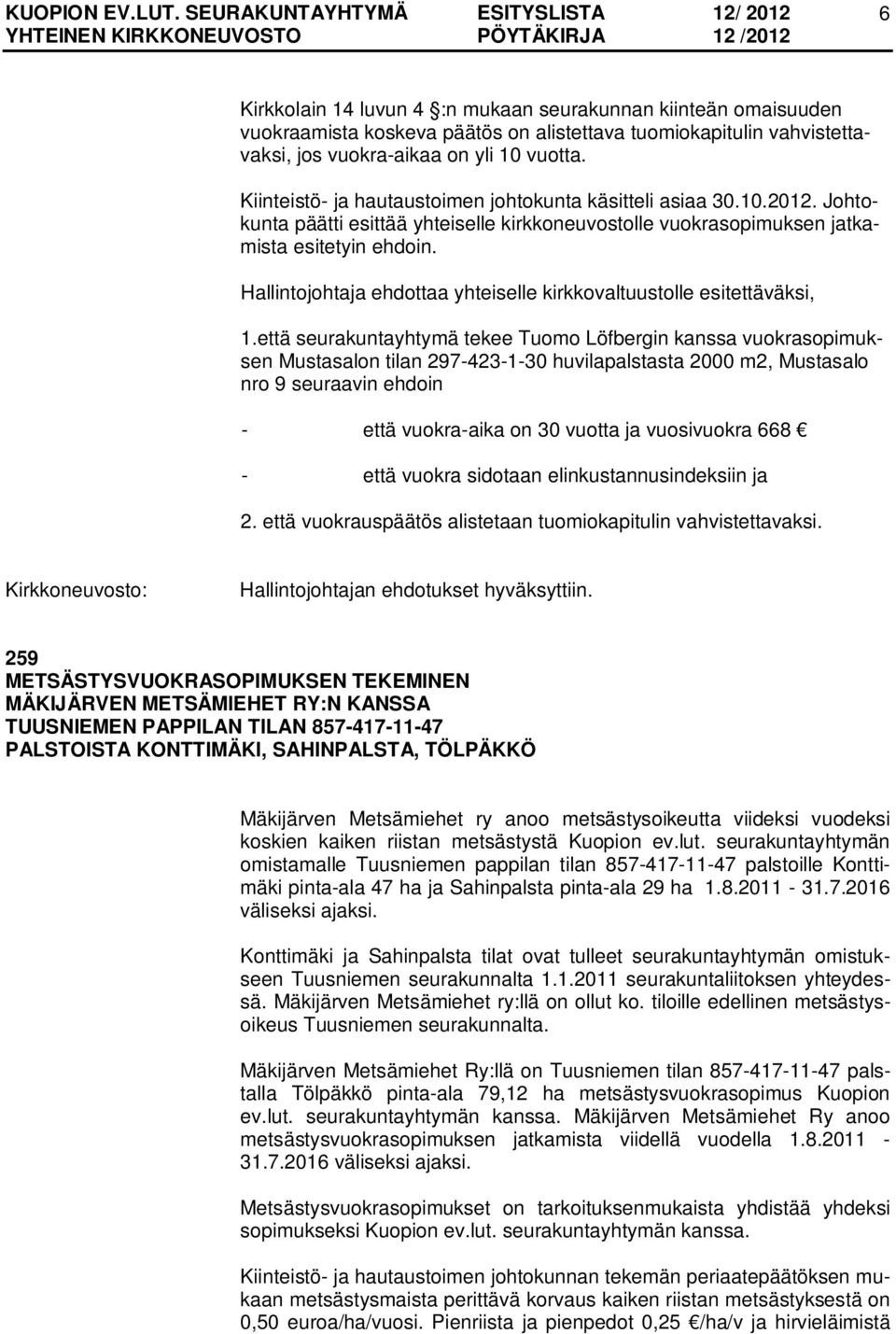 Hallintojohtaja ehdottaa yhteiselle kirkkovaltuustolle esitettäväksi, 1.
