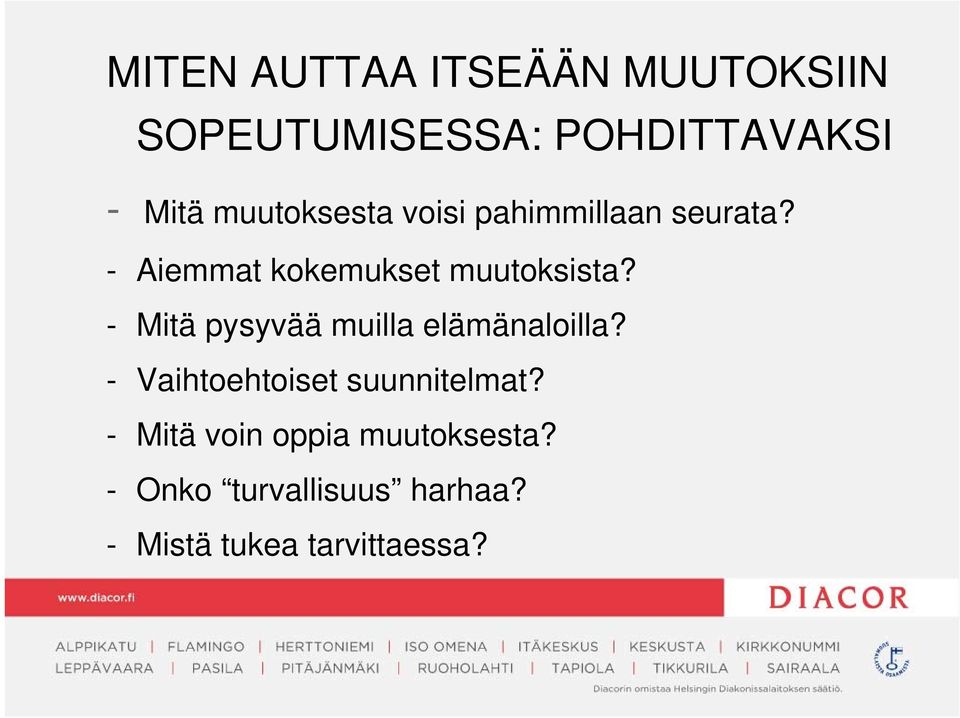 - Mitä pysyvää muilla elämänaloilla? - Vaihtoehtoiset suunnitelmat?