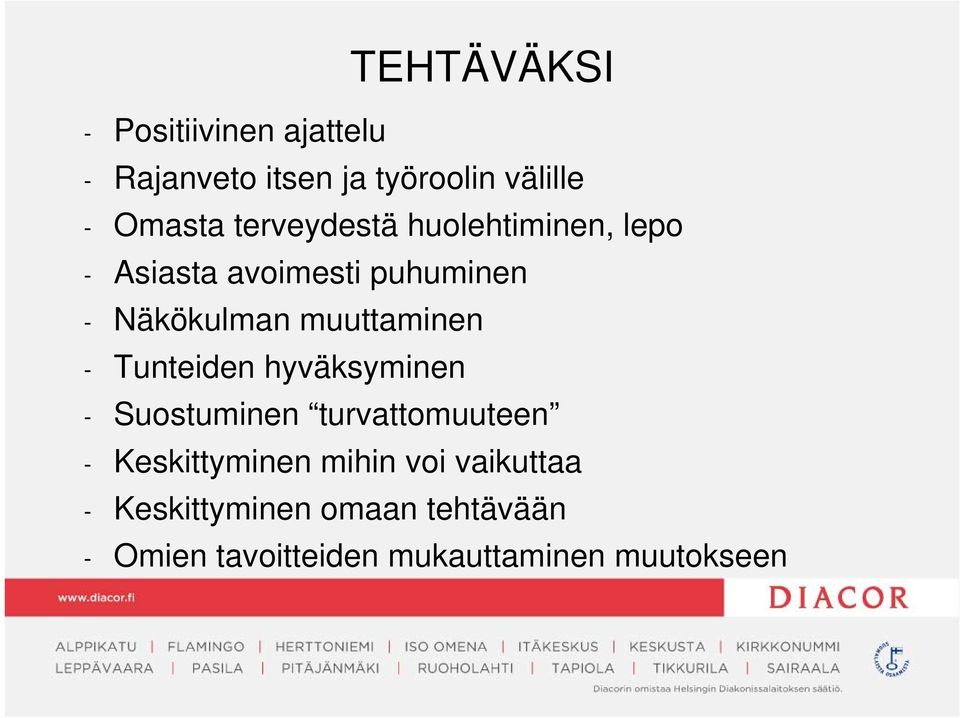 muuttaminen - Tunteiden hyväksyminen - Suostuminen turvattomuuteen - Keskittyminen