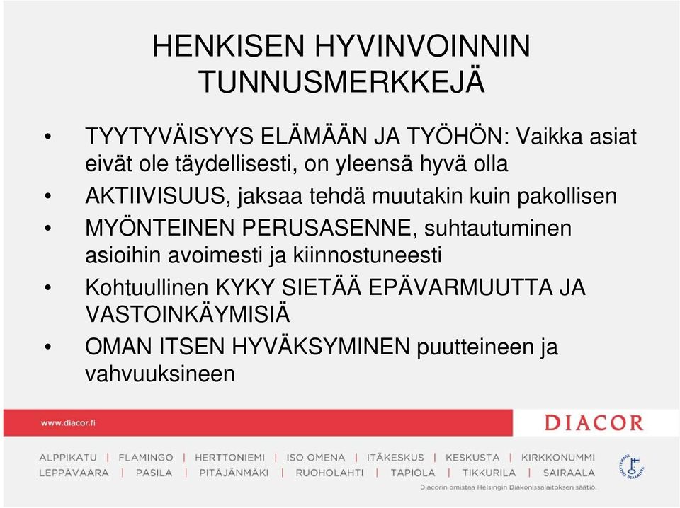 MYÖNTEINEN PERUSASENNE, suhtautuminen asioihin avoimesti ja kiinnostuneesti Kohtuullinen