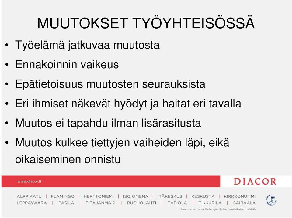 hyödyt ja haitat eri tavalla Muutos ei tapahdu ilman