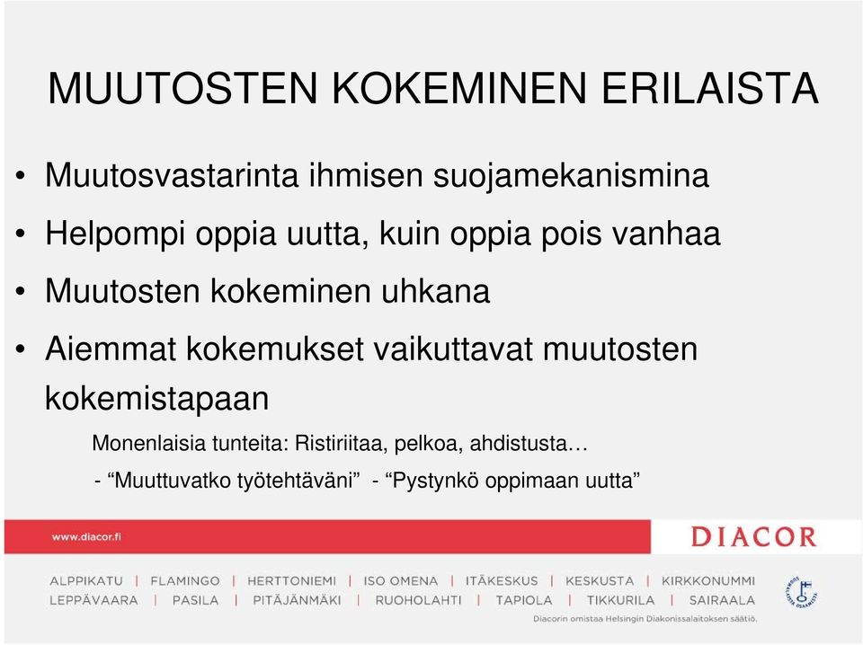 Aiemmat kokemukset vaikuttavat muutosten kokemistapaan Monenlaisia tunteita: