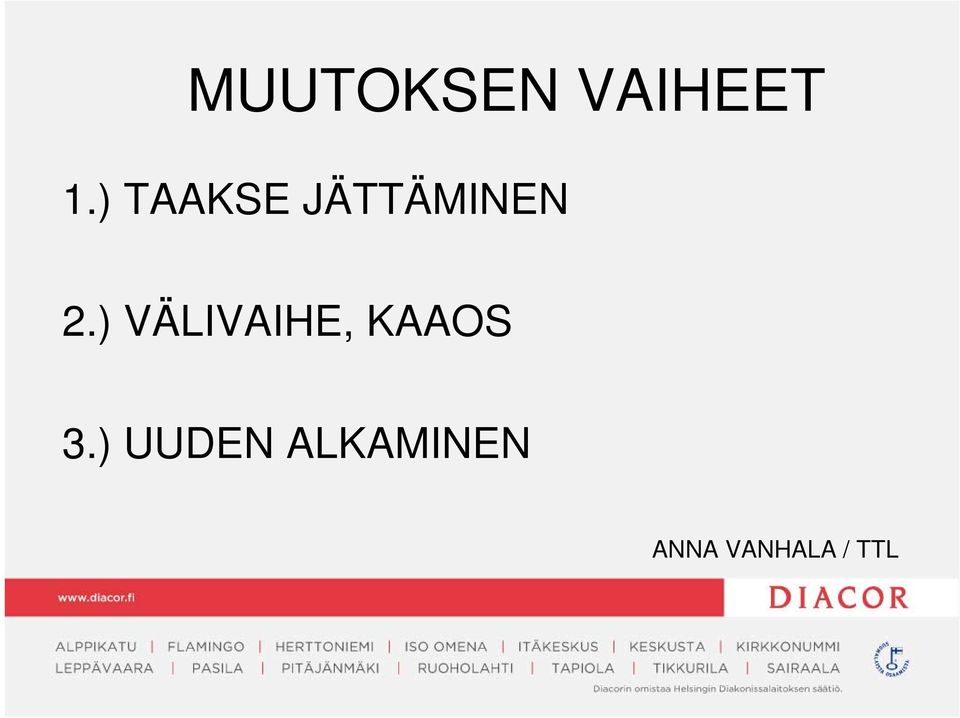 ) VÄLIVAIHE, KAAOS 3.