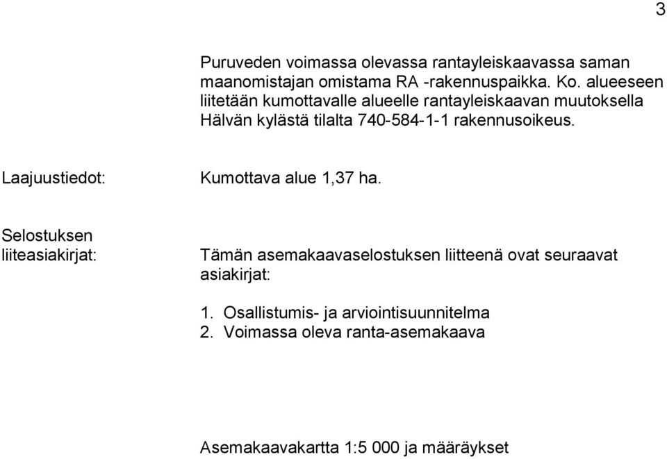 rakennusoikeus. Laajuustiedot: Kumottava alue 1,37 ha.