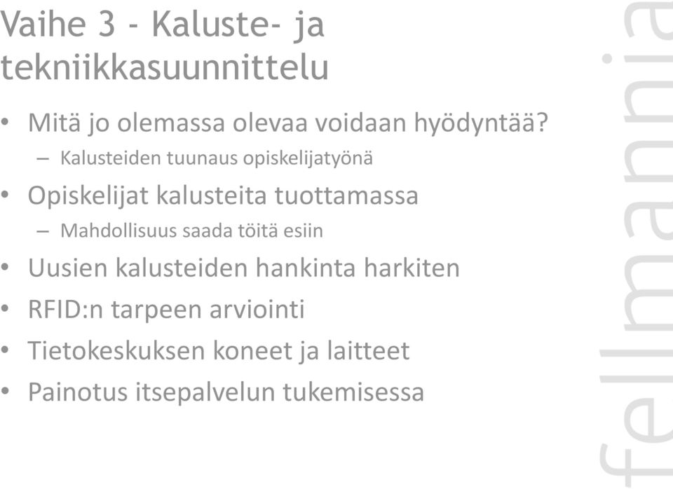 Kalusteiden tuunaus opiskelijatyönä Opiskelijat kalusteita tuottamassa