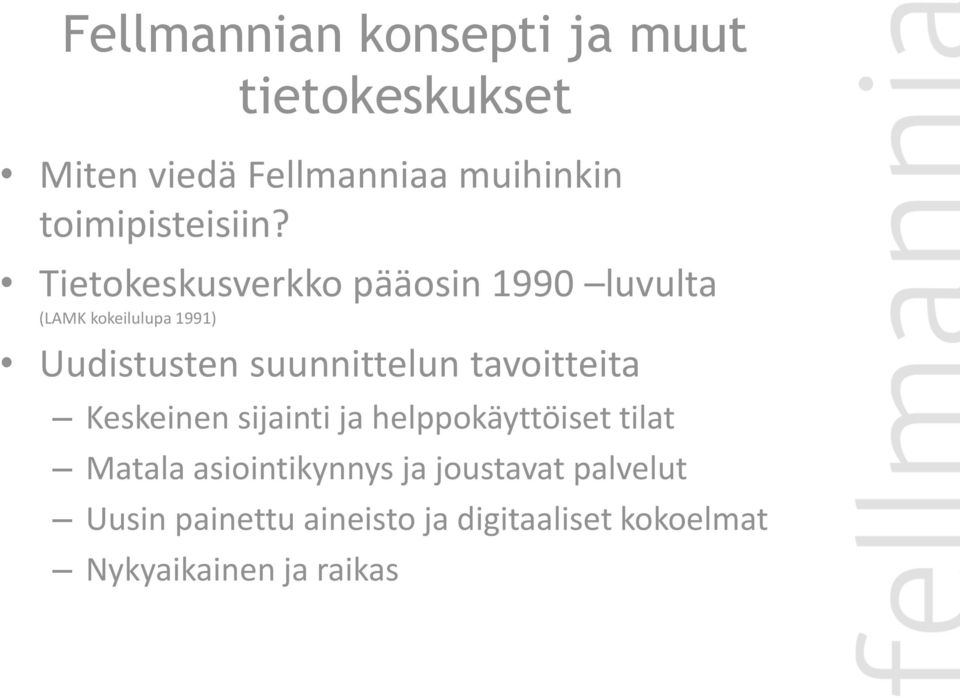 Tietokeskusverkko pääosin 1990 luvulta (LAMK kokeilulupa 1991) Uudistusten suunnittelun