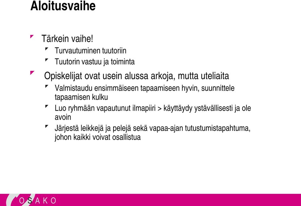mutta uteliaita Valmistaudu ensimmäiseen tapaamiseen hyvin, suunnittele tapaamisen kulku Luo