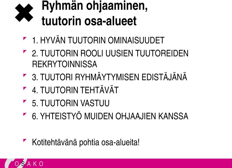 TUUTORIN ROOLI UUSIEN TUUTOREIDEN REKRYTOINNISSA 3.