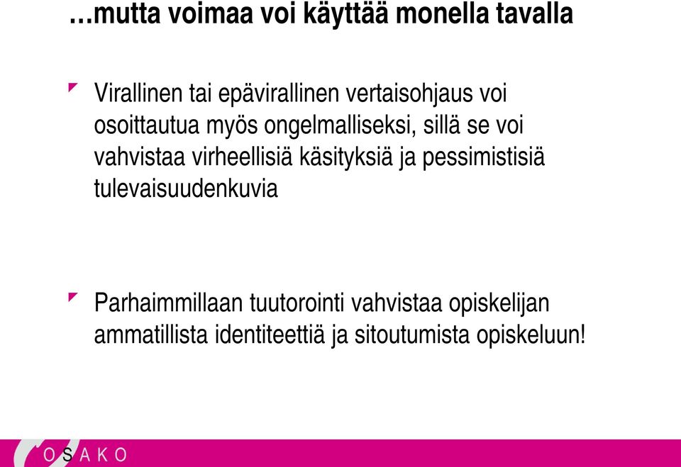 virheellisiä käsityksiä ja pessimistisiä tulevaisuudenkuvia Parhaimmillaan