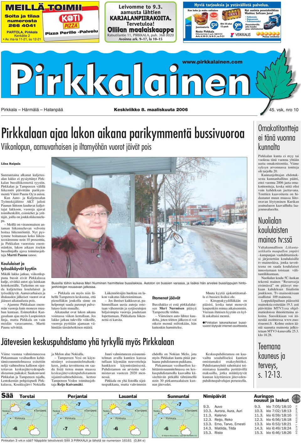 Pirkkalan bussiliikennettä tyystin. Pirkkalan ja Tampereen välillä liikennöi päivittäin parikymmentä Väinö Paunu Oy:n autoa.